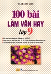 100 BÀI LÀM VĂN HAY LỚP 9 (Biên soạn theo chương trình GDPT mới)